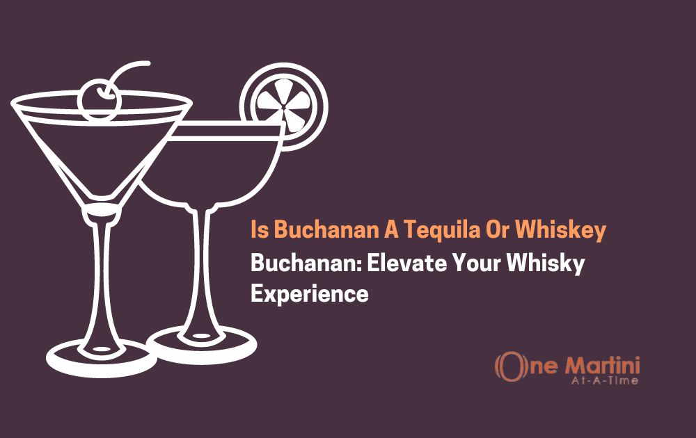 Is Buchanan A Tequila Or Whiskey